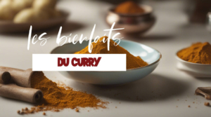 Tout savoir sur les bienfaits du curry sur la santé