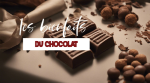 Tout savoir sur les bienfaits du chocolat sur la santé
