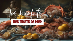 Tout savoir sur les bienfaits des fruits de mer sur la santé