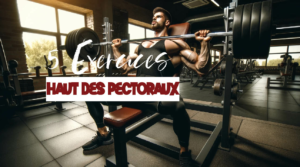 5 exercices pour muscler le haut des pectoraux