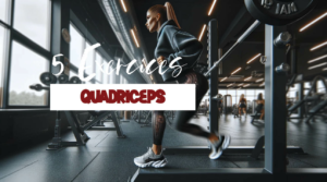 5 exercices pour muscler les quadriceps