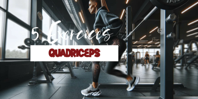 5 exercices pour muscler les quadriceps